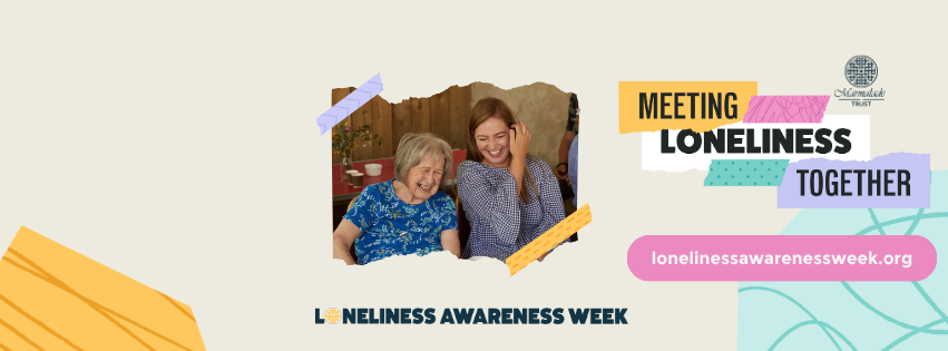 meeting loneliness together lonelinessawarenessweek.org 